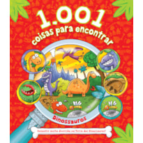 1.001 COISAS PARA ENCONTRAR - DINOSSAUROS: ENCONTRE MUITA DIVERSÃO NA TERRA DOS DINOSSAUROS!