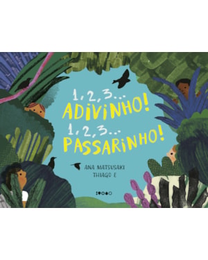 1, 2, 3... ADIVINHO! 1, 2, 3... PASSARINHO!