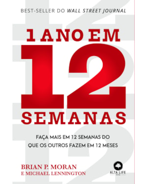 1 ano em 12 semanas: faça mais em 12 semanas do que os outros fazem em 12 meses