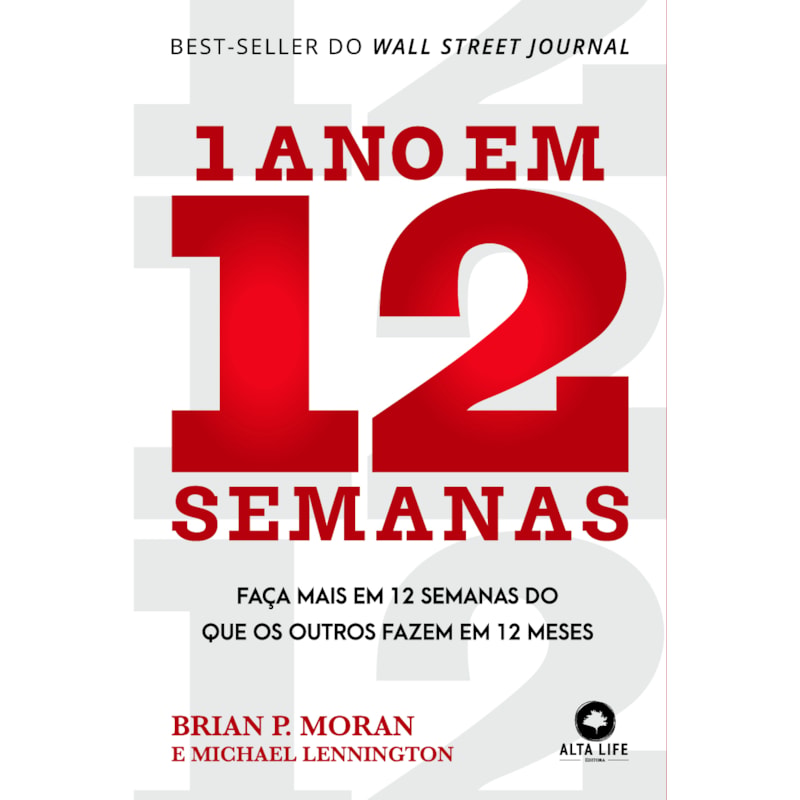 1 ano em 12 semanas: faça mais em 12 semanas do que os outros fazem em 12 meses
