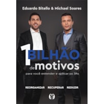 1 bilhão de motivos para você entender e aplicar os 3rs.: reorganizar; recuperar; reduzir.