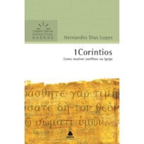 1 CORÍNTIOS - COMENTÁRIOS EXPOSITIVOS HAGNOS: COMO RESOLVER CONFLITOS NA IGREJA