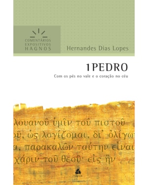 1 Pedro - Comentários Expositivos Hagnos: Com os pés no vale e o coração no céu