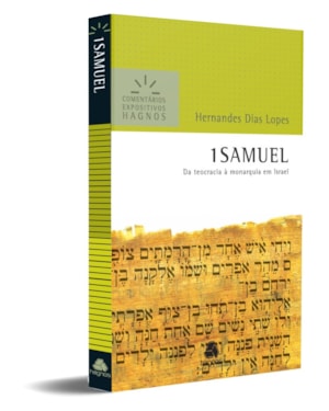 1 Samuel - Comentários Expositivos Hagnos: Da teocracia à monarquia em Israel