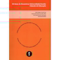 10 ANOS DE ENCONTROS UNIVERSIDADE-ESCOLA: FALANDO DE EDUCAÇÃO
