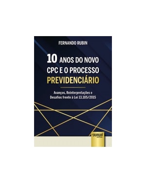 10 ANOS DO NOVO CPC E O PROCESSO PREVIDENCIÁRIO