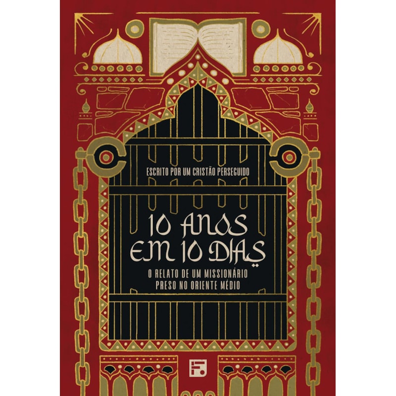 10 ANOS EM 10 DIAS: O RELATO DE UM MISSIONÁRIO PRESO NO ORIENTE MÉDIO