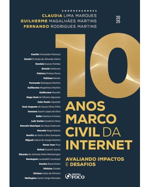 10 ANOS MARCO CIVIL DA INTERNET - AVALIANDO IMPACTOS E DESAFIOS - 1ª ED - 2025