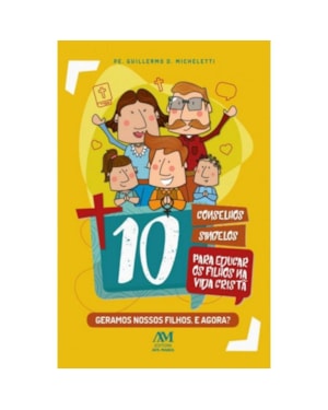 10 CONSELHOS SINGELOS PARA EDUCAR OS FILHOS NA VIDA CRISTÃ