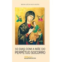 10 DIAS COM A MÃE DO PERPÉTUO SOCORRO