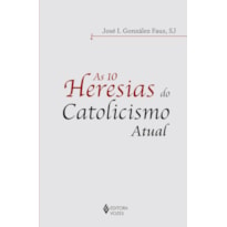 10 HERESIAS DO CATOLICISMO ATUAL