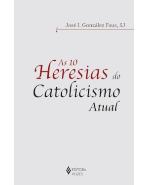 10 HERESIAS DO CATOLICISMO ATUAL