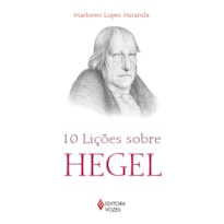 10 LIÇÕES SOBRE HEGEL