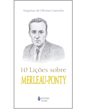 10 LIÇÕES SOBRE MERLEAU-PONTY