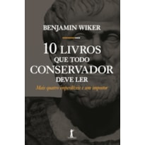 10 LIVROS QUE TODO CONSERVADOR DEVE LER - MAIS QUATRO IMPERDÍVEIS E UM IMPOSTOR