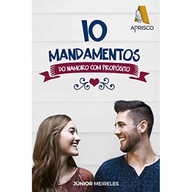 10 MANDAMENTOS DO NAMORO COM PROPÓSITO