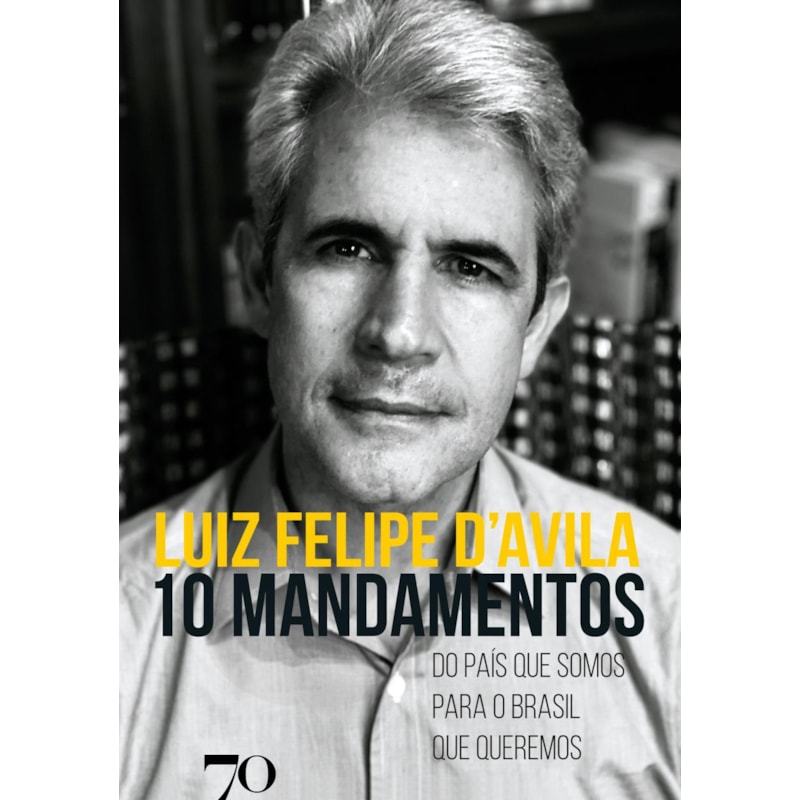 10 mandamentos: do país que somos para o Brasil que queremos