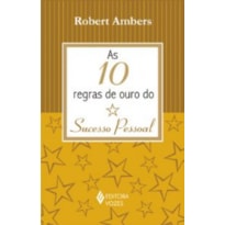 10 REGRAS DE OURO DO SUCESSO PESSOAL, AS