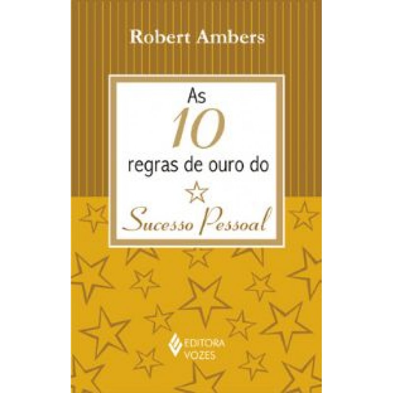 10 REGRAS DE OURO DO SUCESSO PESSOAL, AS