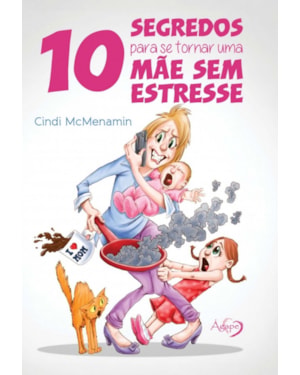 10 SEGREDOS PARA SE TORNAR UMA MÃE SEM ESTRESSE