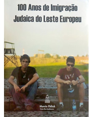 100 ANOS DA IMIGRAÇÃO JUDAICA DO LESTE EUROPEU - FOTOGRAFIAS