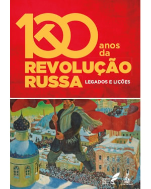 100 ANOS DA REVOLUÇÃO RUSSA: LEGADOS E LIÇÕES