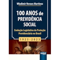 100 ANOS DE PREVIDÊNCIA SOCIAL - 1923-2023