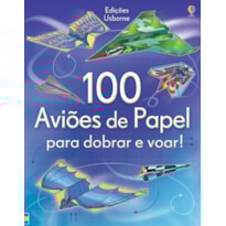 100 AVIÕES DE PAPEL PARA DOBRAR E VOAR!