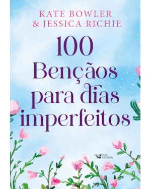 100 BÊNÇÃOS PARA DIAS IMPERFEITOS - DEVOCIONAL PARA TODOS OS MOMENTOS DA VIDA: GRÁTIS PLANNER