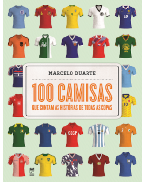 100 CAMISAS QUE CONTAM AS HISTÓRIAS DE TODAS AS COPAS