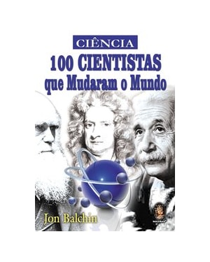 100 CIENTISTAS QUE MUDARAM O MUNDO
