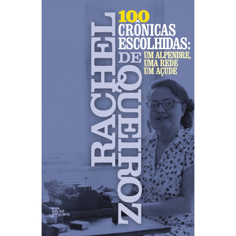 100 CRÔNICAS ESCOLHIDAS: UM ALPENDRE, UMA REDE, UM AÇUDE