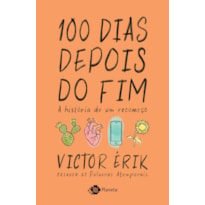 100 DIAS DEPOIS DO FIM: A HISTÓRIA DE UM RECOMEÇO