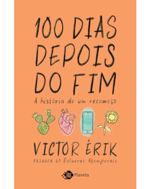 100 DIAS DEPOIS DO FIM: A HISTÓRIA DE UM RECOMEÇO