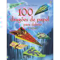 100 DRAGÕES DE PAPEL PARA DOBRAR E VOAR!