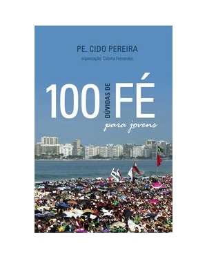 100 DÚVIDAS DE FÉ PARA JOVENS
