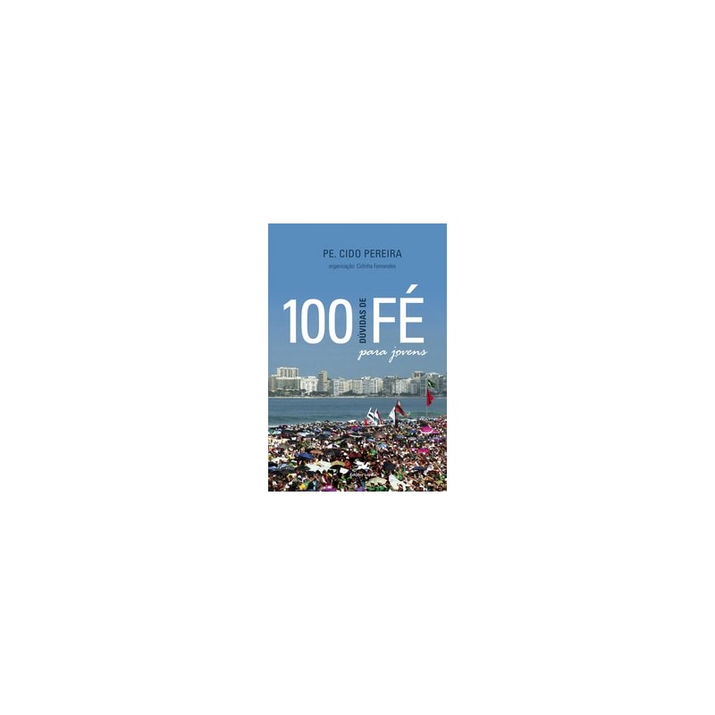 100 DÚVIDAS DE FÉ PARA JOVENS