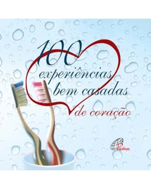 100 experiências bem casadas: de coração