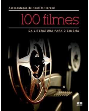 100 FILMES: DA LITERATURA PARA O CINEMA: DA LITERATURA PARA O CINEMA