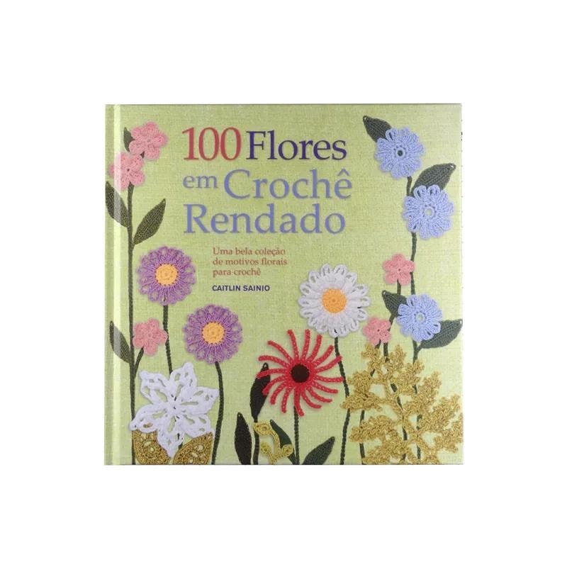 100 FLORES EM CROCHÊ RENDADO