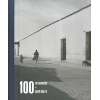 100 FOTOGRAFÍAS DE JUAN RULFO
