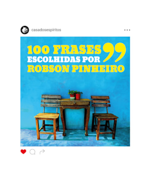 100 frases escolhidas por Robson Pinheiro