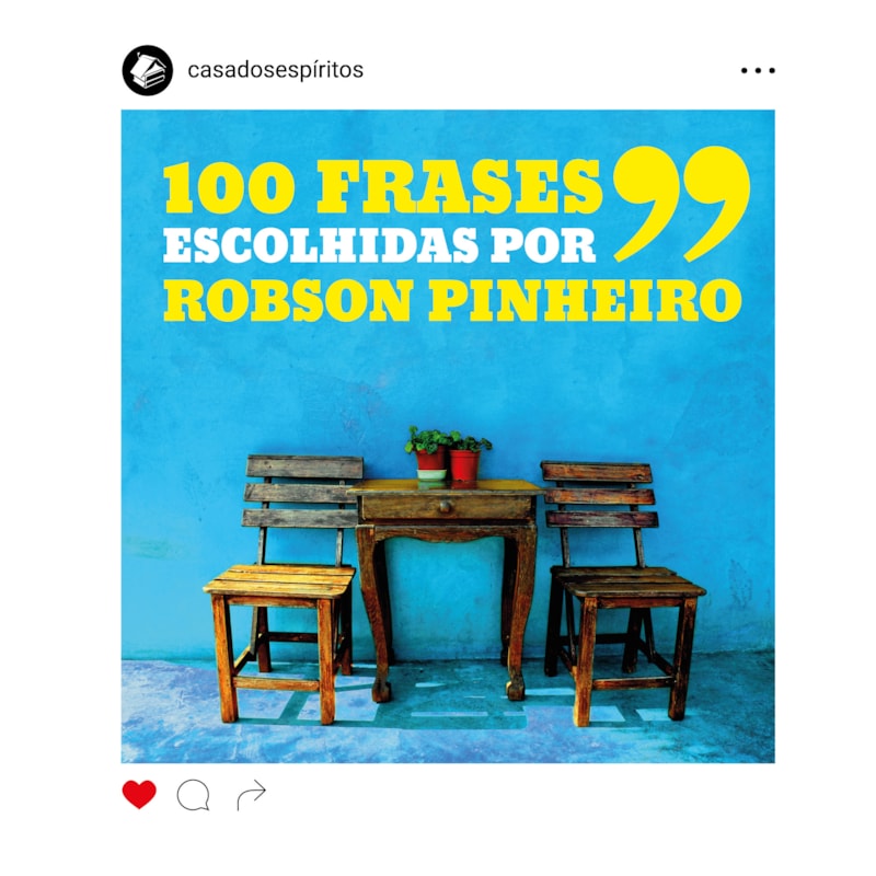100 FRASES ESCOLHIDAS POR ROBSON PINHEIRO