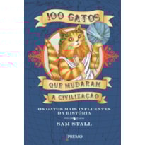100 GATOS QUE MUDARAM A CIVILIZAÇÃO - OS GATOS MAIS INFLUENTES DA HISTÓRIA