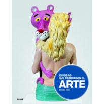 100 ideas que cambiaron el arte