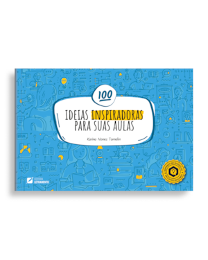 100 IDEIAS INSPIRADORAS PARA SUAS AULAS