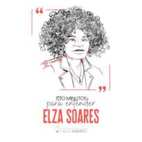 100 MINUTOS PARA ENTENDER ELZA SOARES