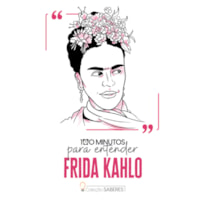 100 MINUTOS PARA ENTENDER FRIDA KAHLO