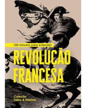 100 MINUTOS PARA ENTENDER REVOLUÇÃO FRANCESA
