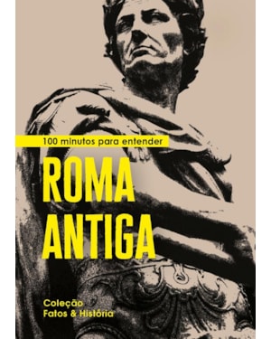 100 MINUTOS PARA ENTENDER ROMA ANTIGA